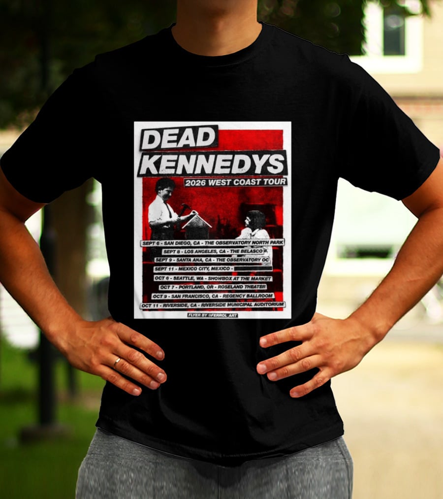 Dead Kennedys 2026 West Coast Tour Dates San Diego Los Angeles Santa Ana Mexico City Seattle Portland San Francisco Riverside T-Shirt