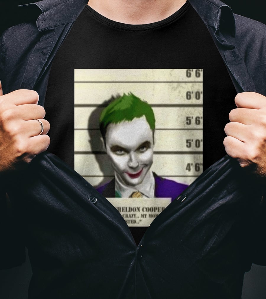 Dr Sheldon Cooper Joker I'm Not Crazy My Momma Had Me Tested Shot T-Shirt
