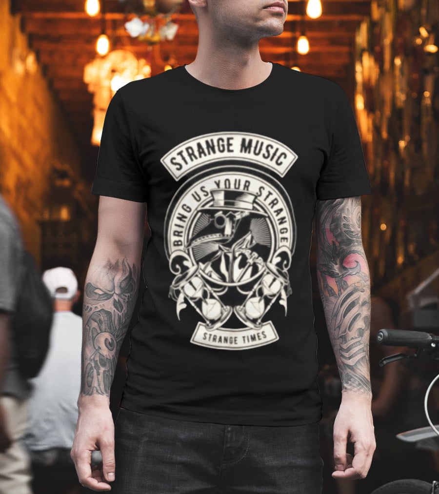 Strange Music Bring Us Your Strange Strange Times T-Shirt
