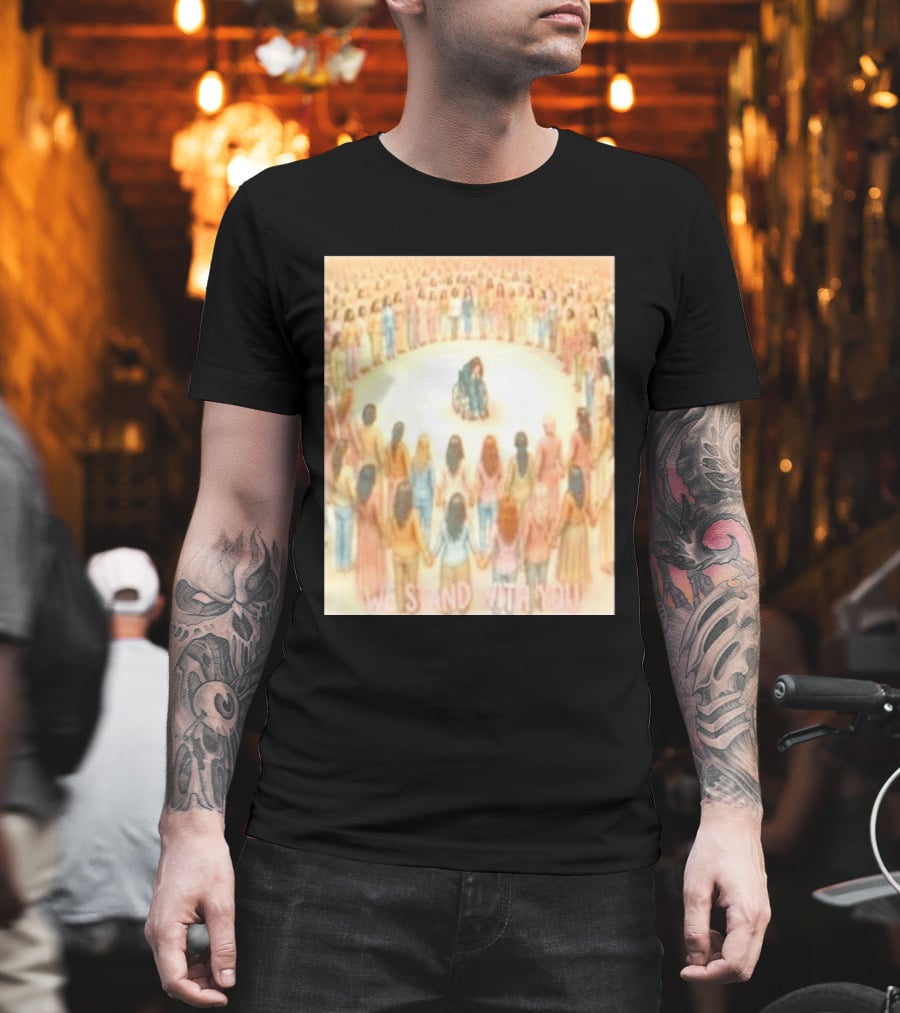 We Stand With You Lindsay Clancy Supportive Circle Of Unity T-Shirt
