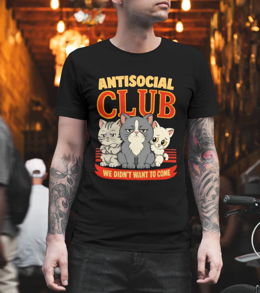 Antisocial Club We Didn't Want To Come Grumpy Cats T-Shirt