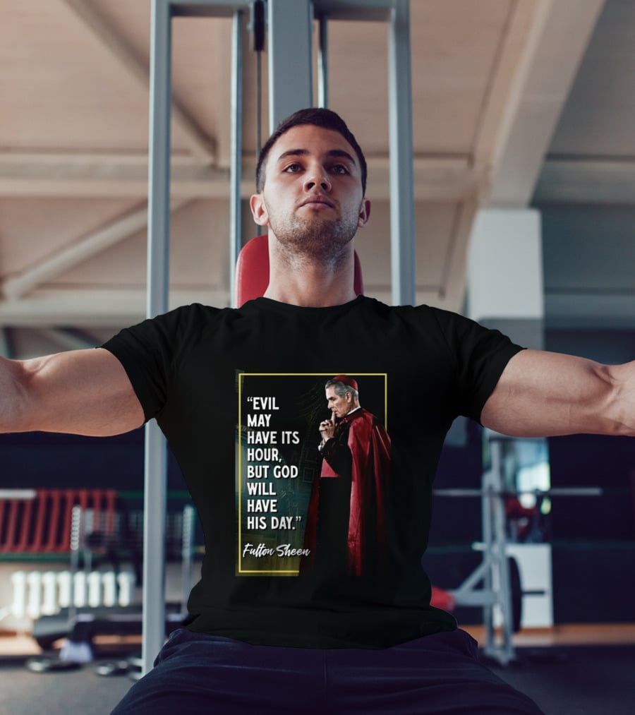 Evil May Have Its Hour But God Will Have His Day Fulton Sheen Red Robe Clerical Outfit T-Shirt