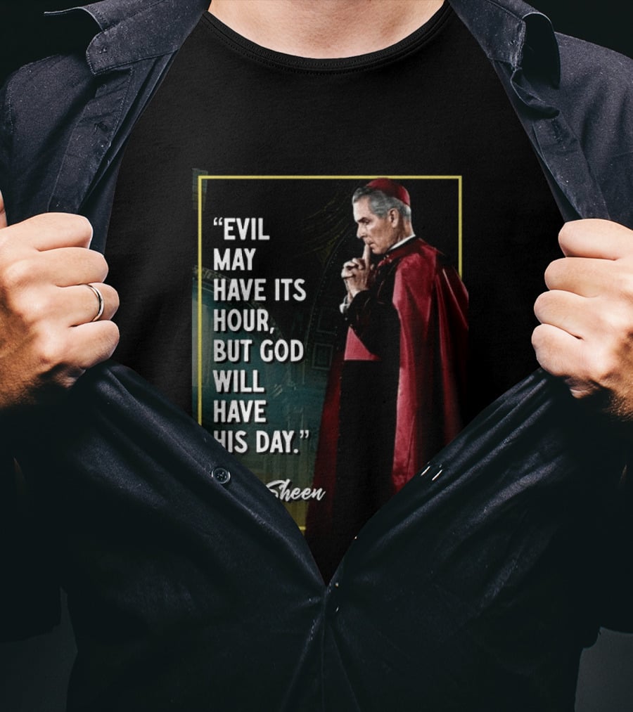 Evil May Have Its Hour But God Will Have His Day Fulton Sheen Red Robe Clerical Outfit T-Shirt