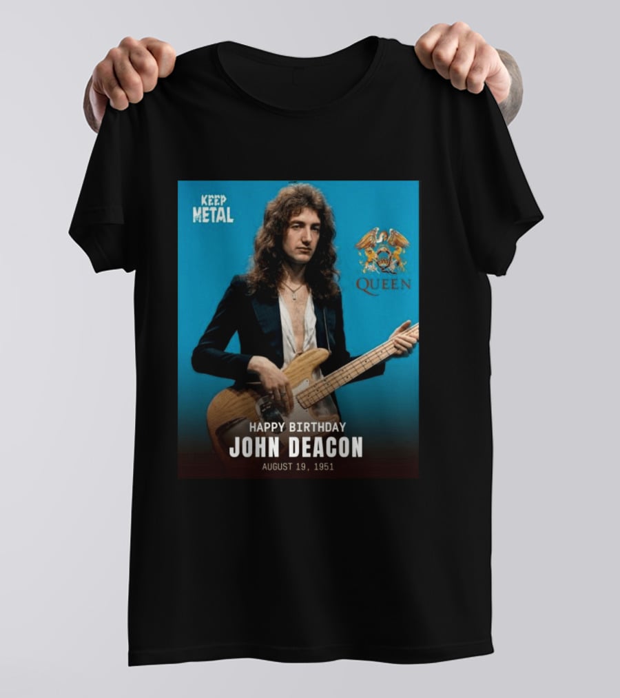 Keep Metal Queen Happy Birthday John Deacon August 19 1951 T-Shirt