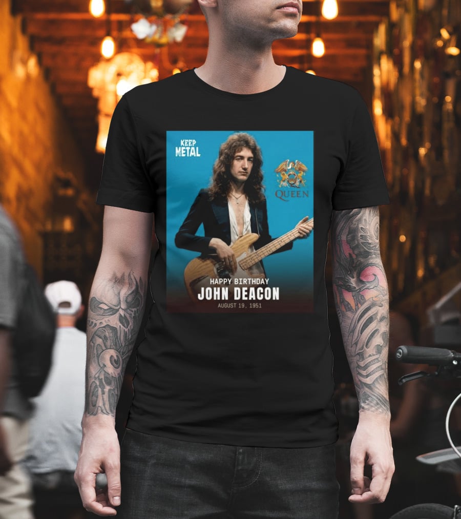 Keep Metal Queen Happy Birthday John Deacon August 19 1951 T-Shirt