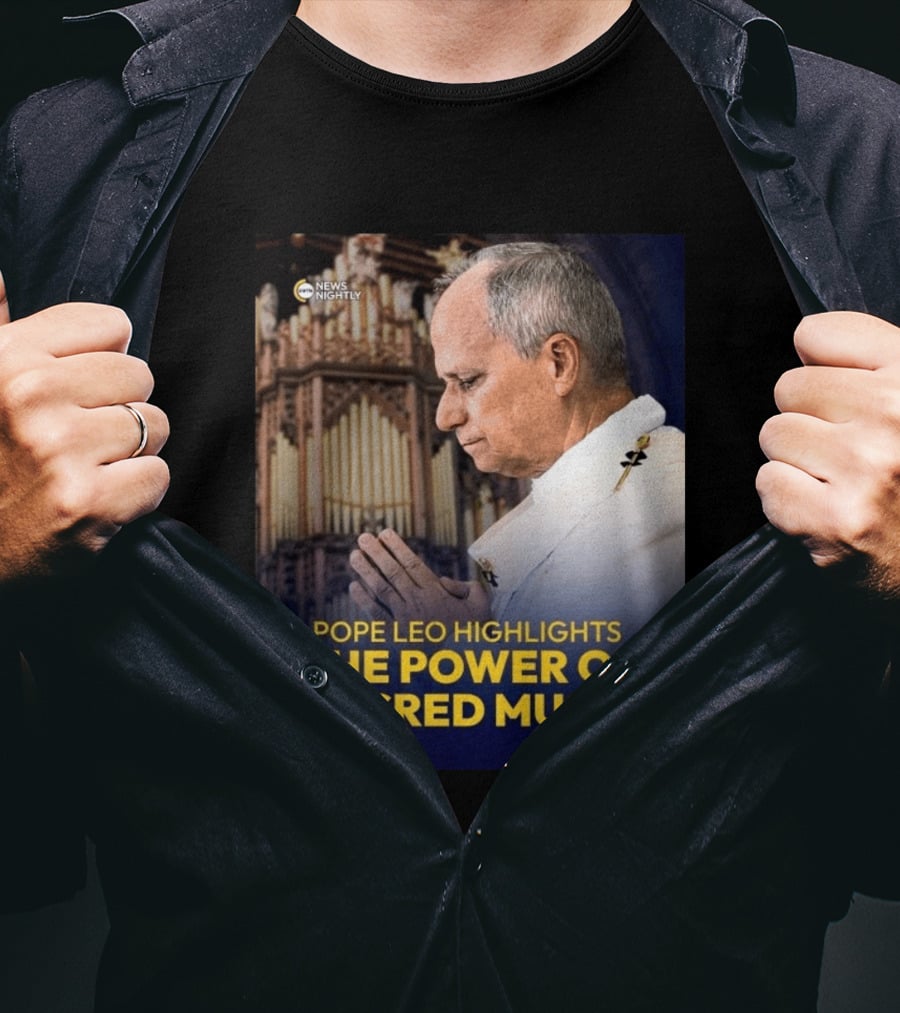 Pope Leo Highlights The Power Of Sacred Music News Nightly T-Shirt