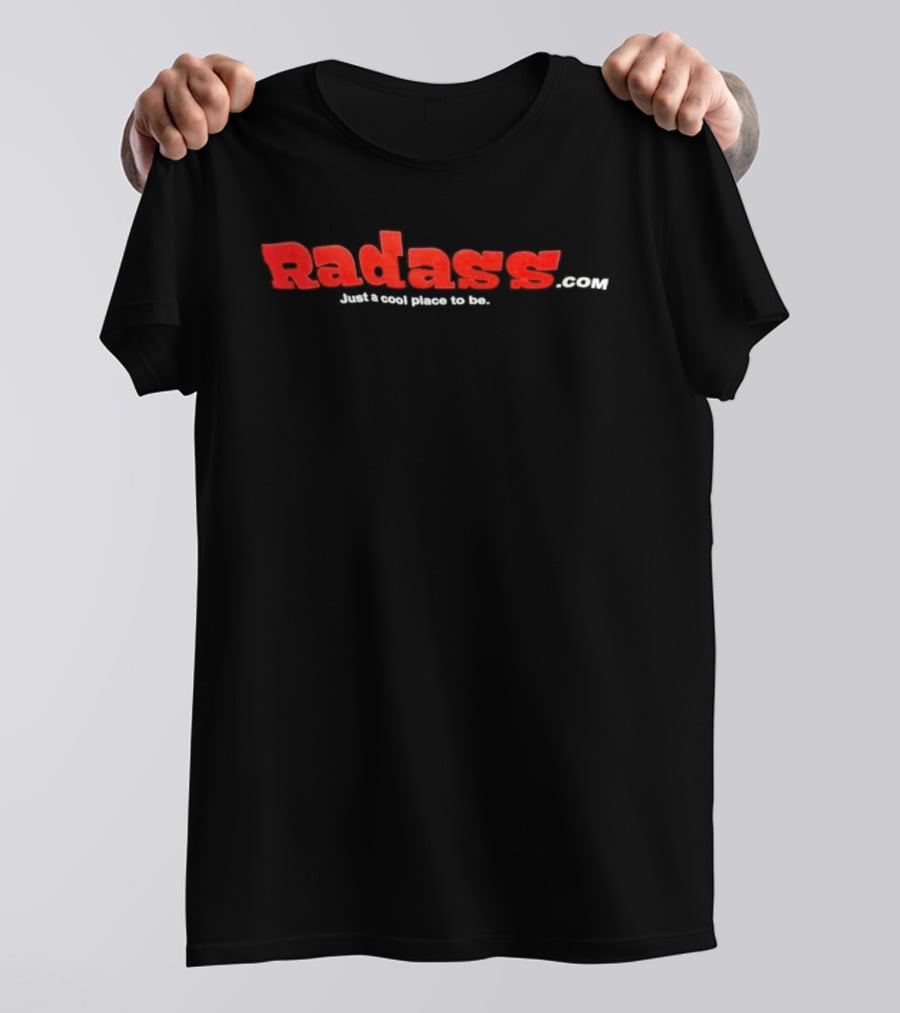 Radasscom Just A Place To Be Radass T-Shirt