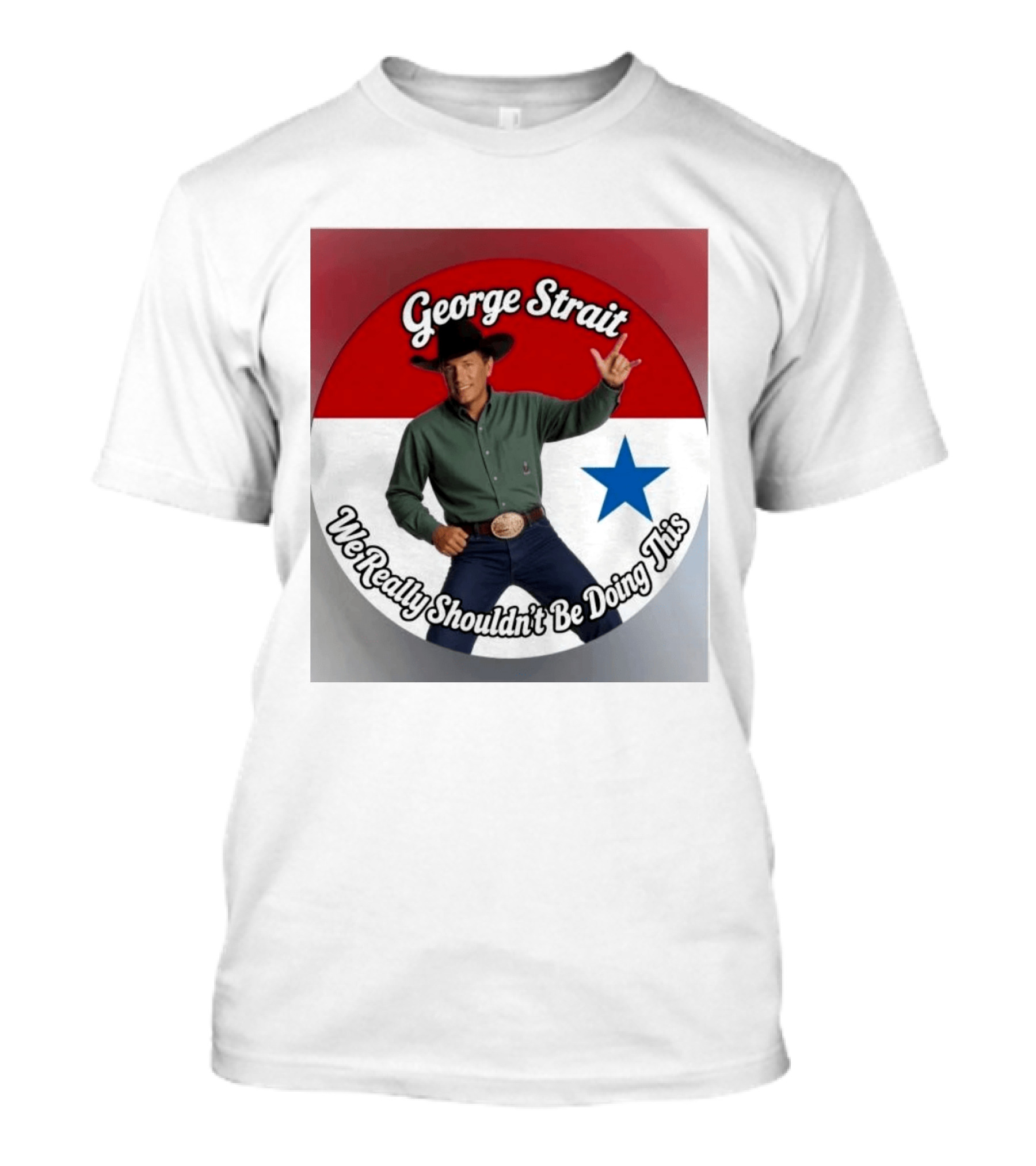 George Strait We Really Shouldn't Be Doing This Cowboy Star T-Shirt