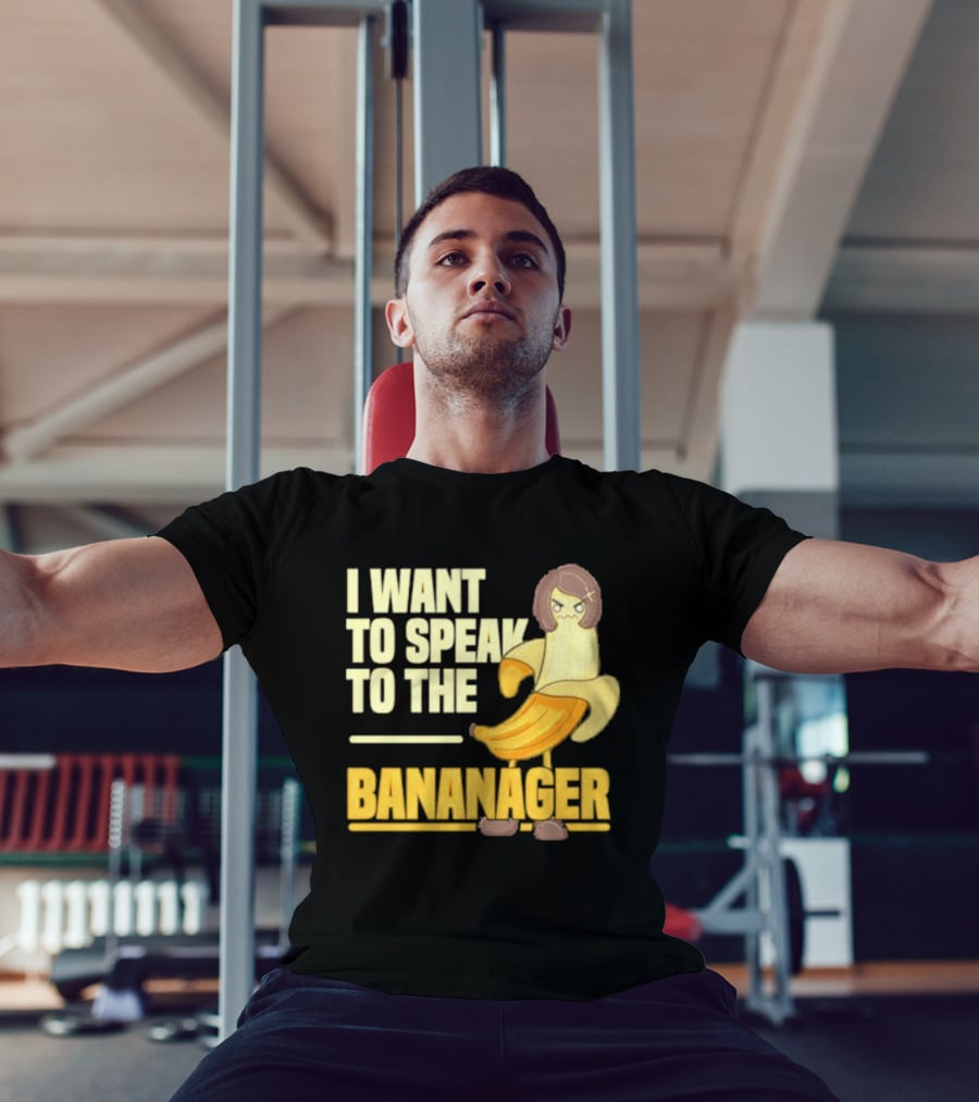 I Want To Speak To The Bananager Cartoon Banana T-Shirt