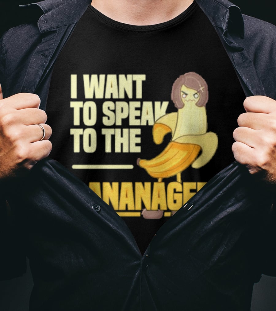 I Want To Speak To The Bananager Cartoon Banana T-Shirt