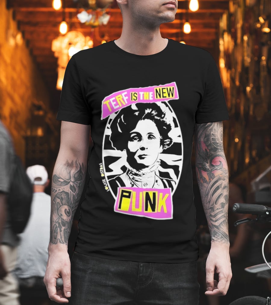 Louise Distras TERF Is The New Punk Political T-Shirt