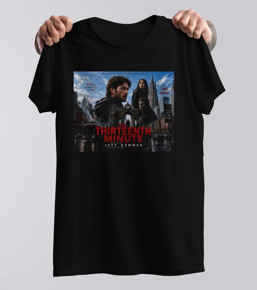The Thirteenth Minute Jeff Kemmer 2:13 AM The World Stops They Move Sister Remembers Hands Tick Survival T-Shirt