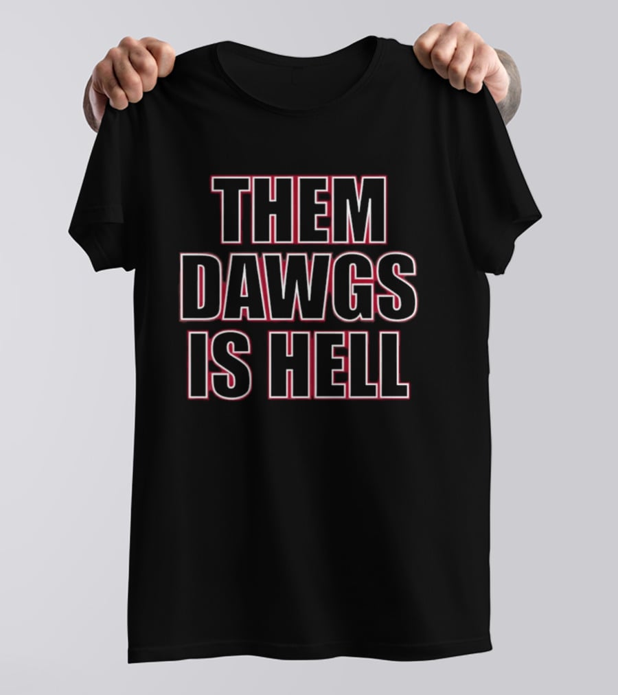 Georgia Bulldogs Them Dawgs Is Hell Football T-Shirt