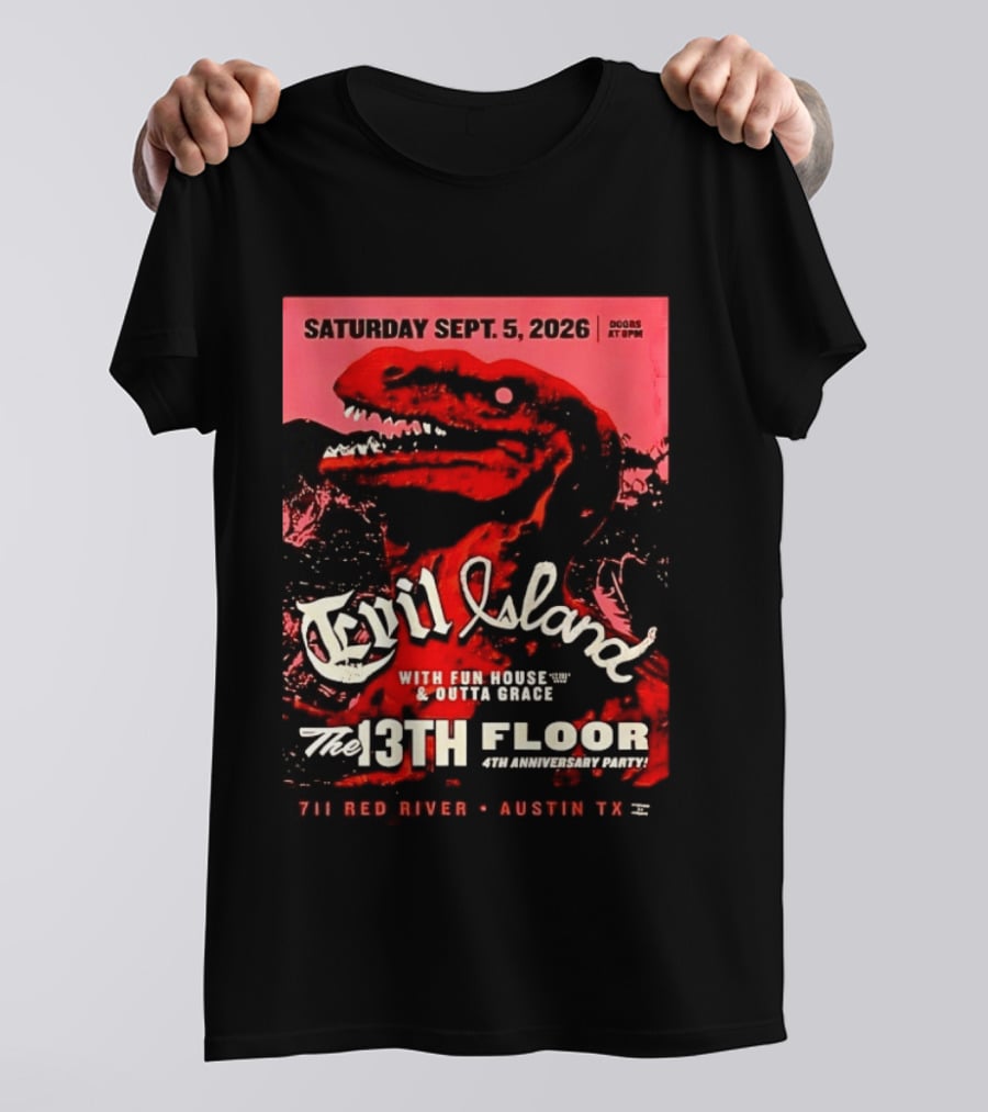 Saturday Sept. 5 2026 Evil Island With Fun House Outta Grace 13th Floor Austin TX Anniversary Party T-Shirt