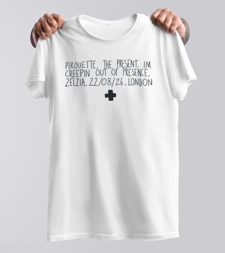Pirouette The Present I'm Creepin Out Of Presence Zelzia 22 08 26 London T-Shirt