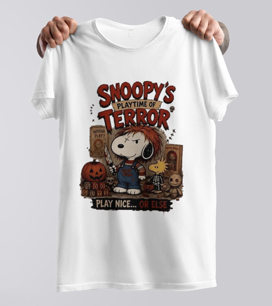 Snoopy's Playtime Of Terror Good Guys Wanna Play Nice Or Else T-Shirt