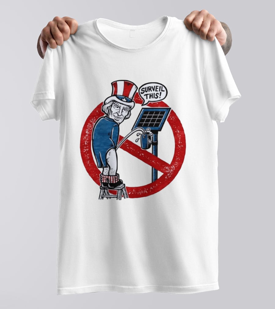Uncle Sam Surveil This Anti Surveillance Political T-Shirt