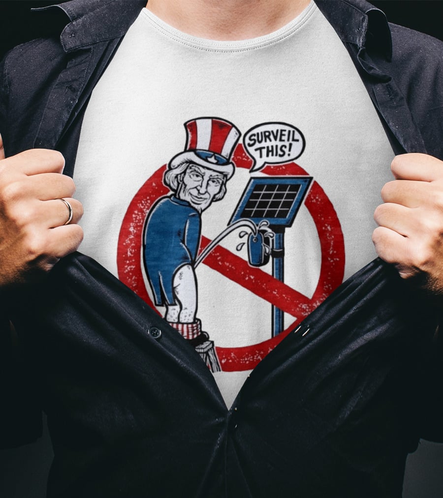 Uncle Sam Surveil This Anti Surveillance Political T-Shirt