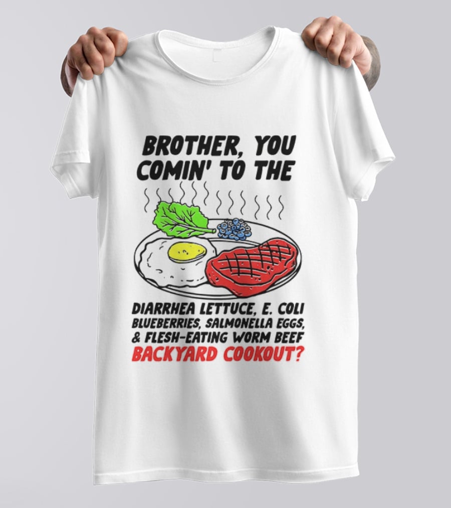 Brother You Comin’ To The Backyard Cookout T-Shirt