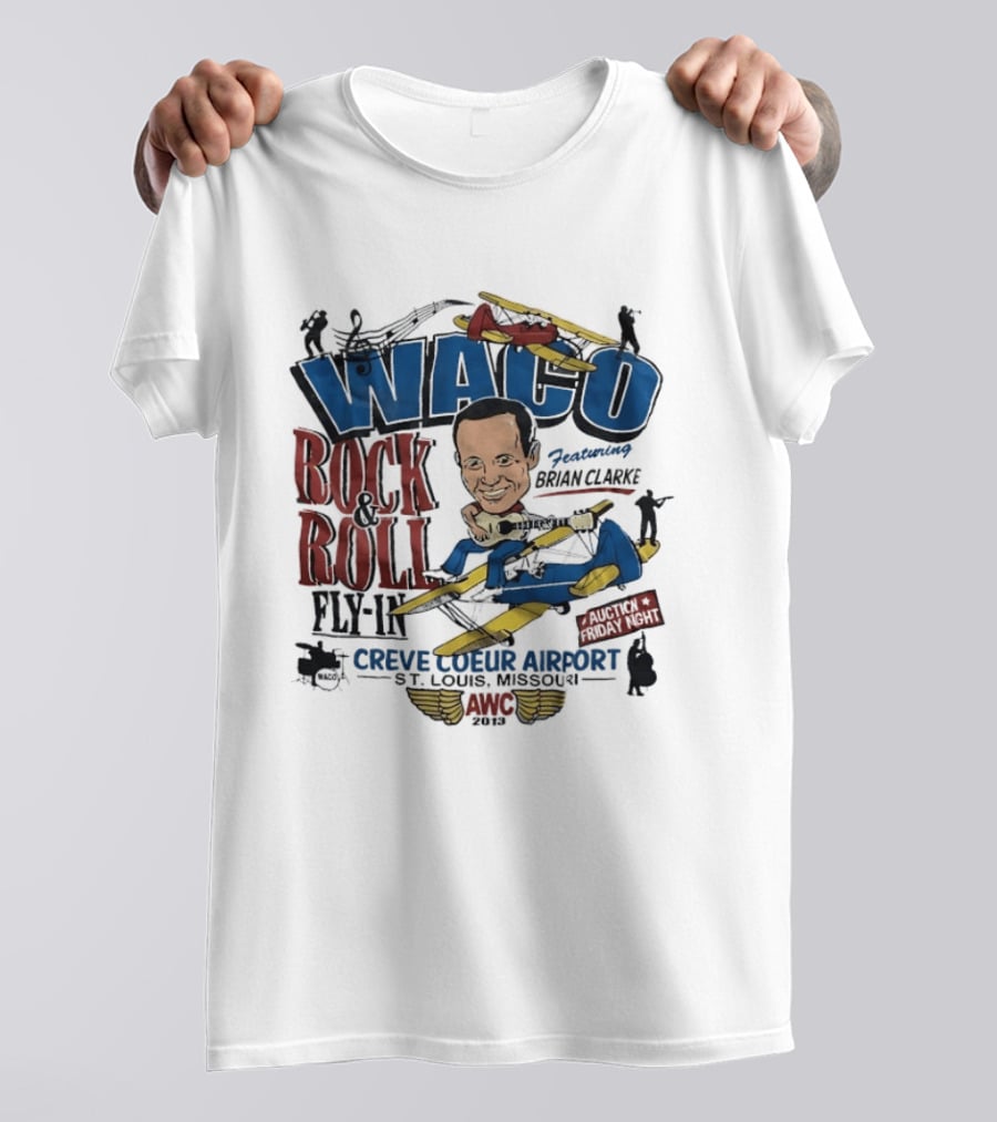 Waco Rock And Roll Fly In Featuring Brian Clarke Creve Coeur Airport St. Louis Missouri 2013 T-Shirt