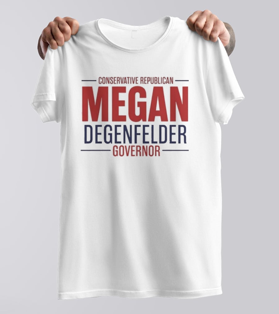 Conservative Republican Megan Degenfelder For Governor T-Shirt