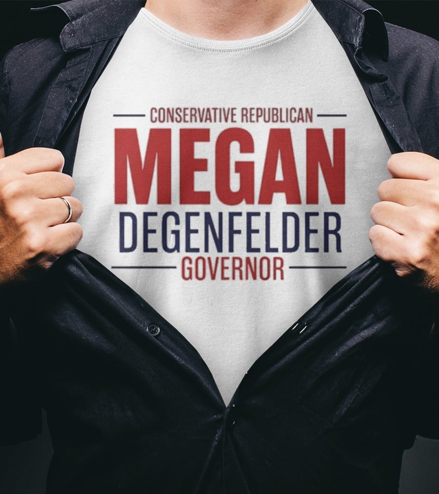 Conservative Republican Megan Degenfelder For Governor T-Shirt