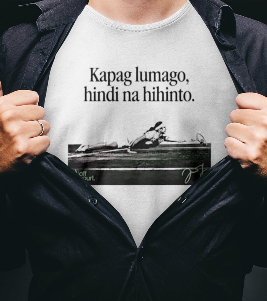Kapag Lumago Hindi Na Hihinto Tennis Alex Eala Philippines T-Shirt