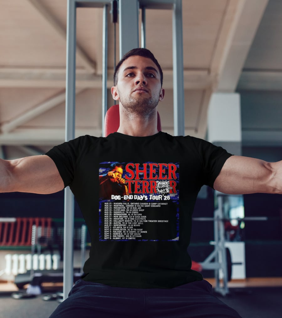 Sheer Terror Dog End Days Tour 26 Concert Dates And Locations List T-Shirt