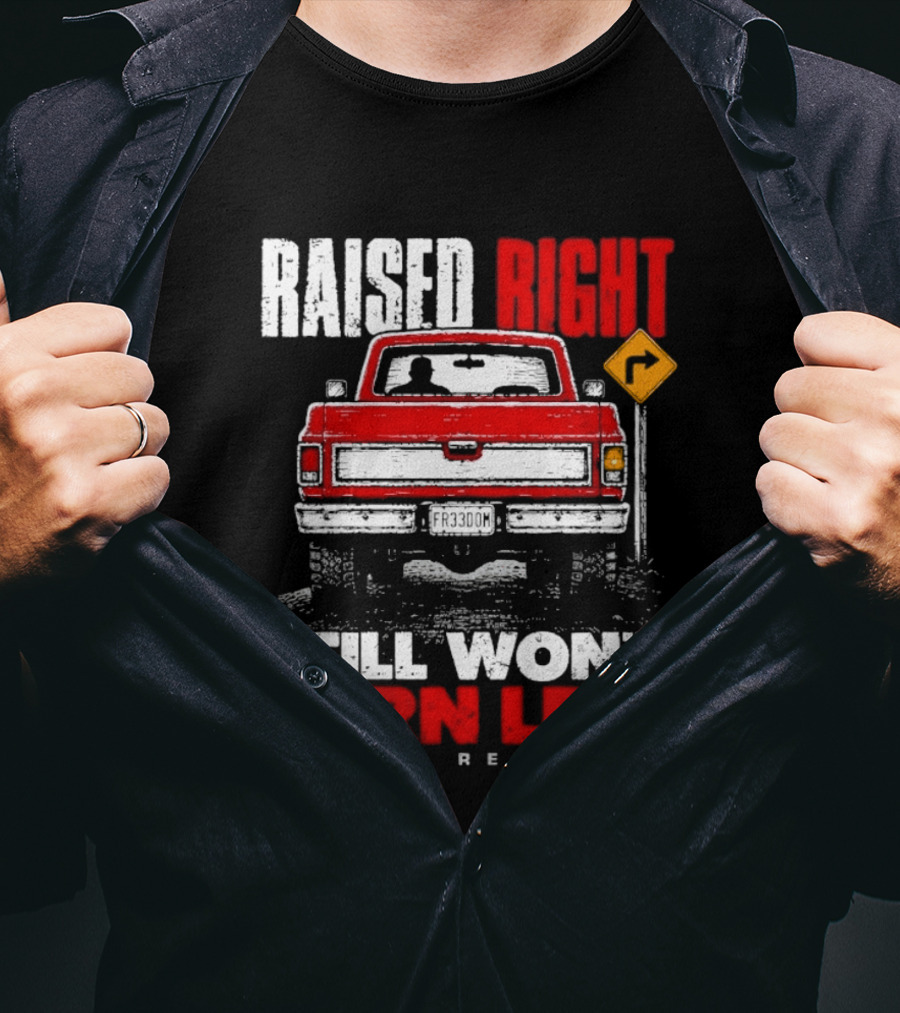 Raised Right Still Won't Turn Left Shield Republic Truck Back View With Right Turn Sign T-Shirt