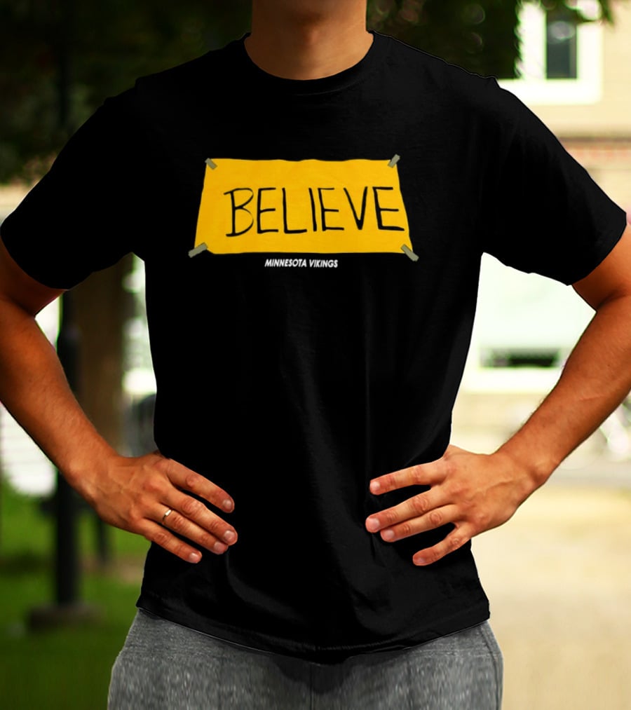 Believe Minnesota Vikings T-Shirt