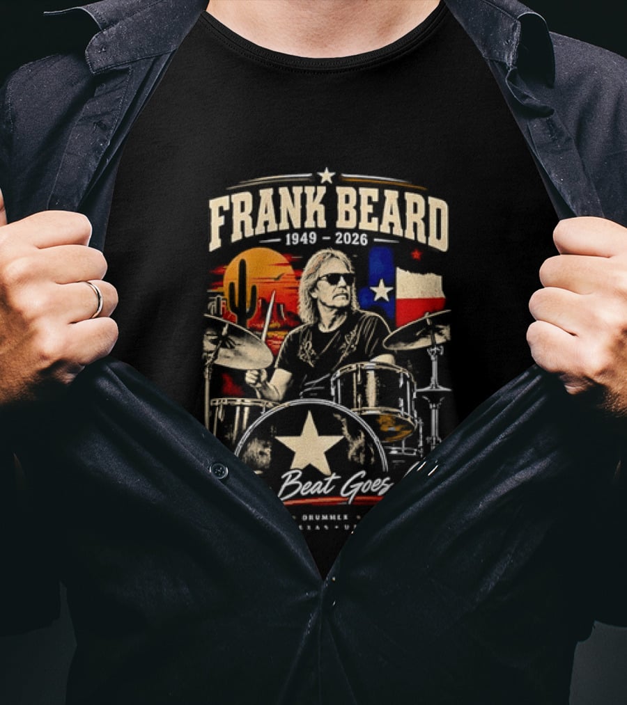 Frank Beard 1949 To 2026 Legend Drummer Rocker Texas The Beat Goes On T-Shirt