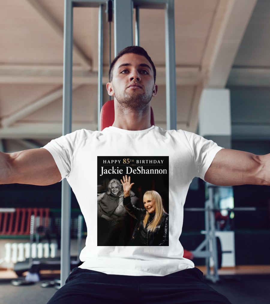 Happy 85th Birthday Celebration Jackie DeShannon Images T-Shirt