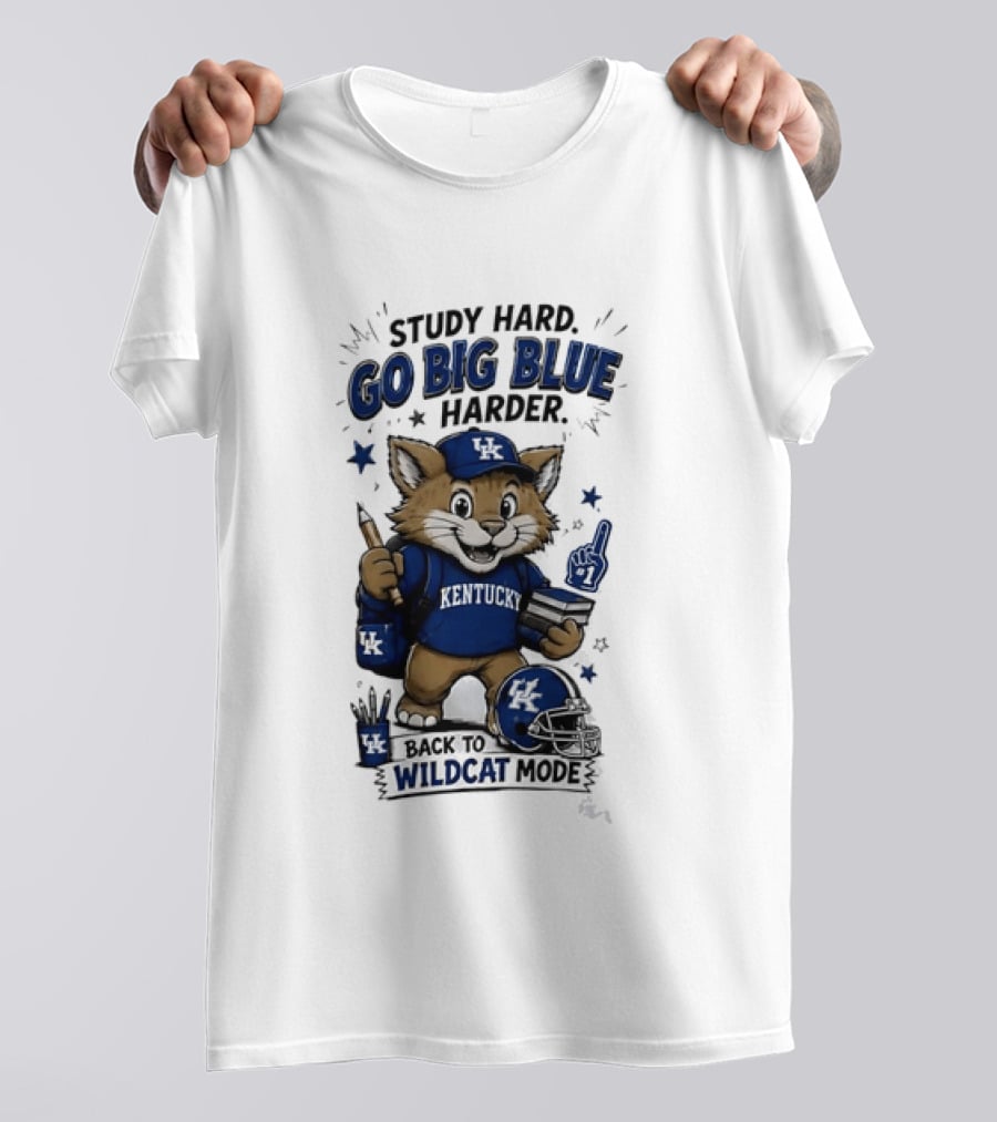 Study Hard Go Big Blue Harder Back To Wildcat Mode Kentucky Wildcats T-Shirt