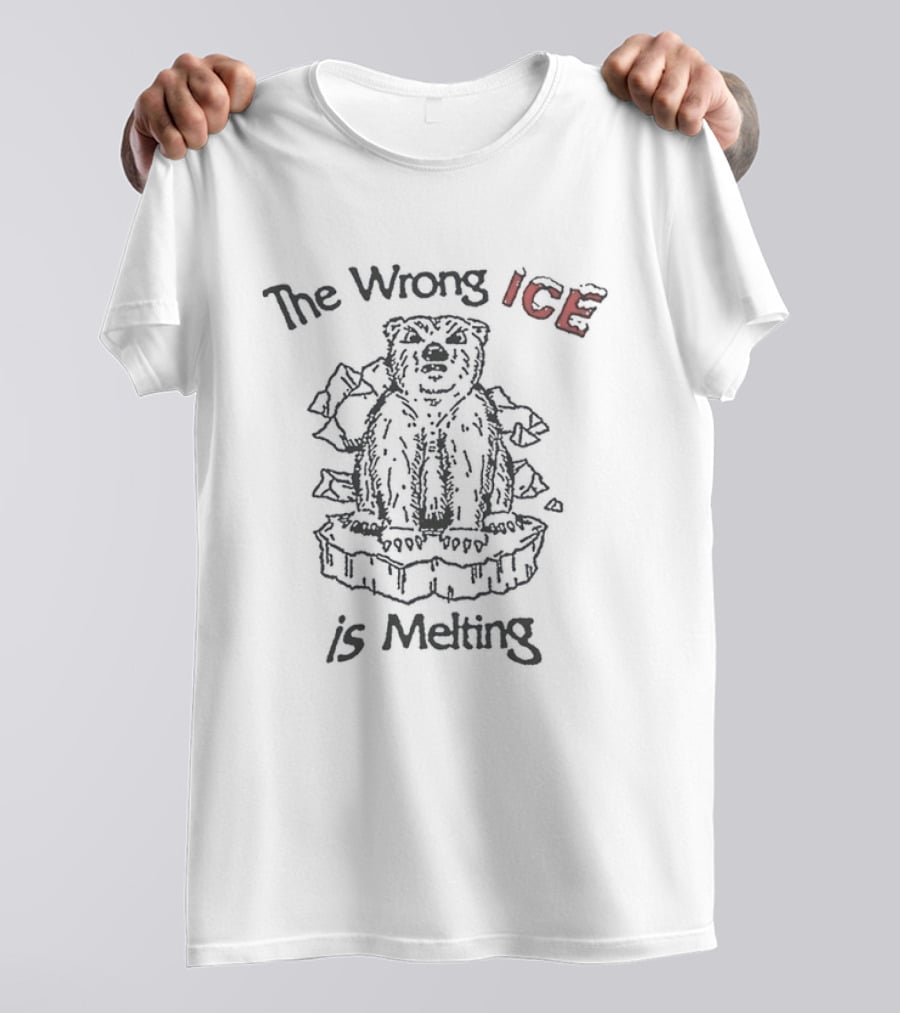The Wrong Ice Is Melting Polar Bear Climate Awareness T-Shirt