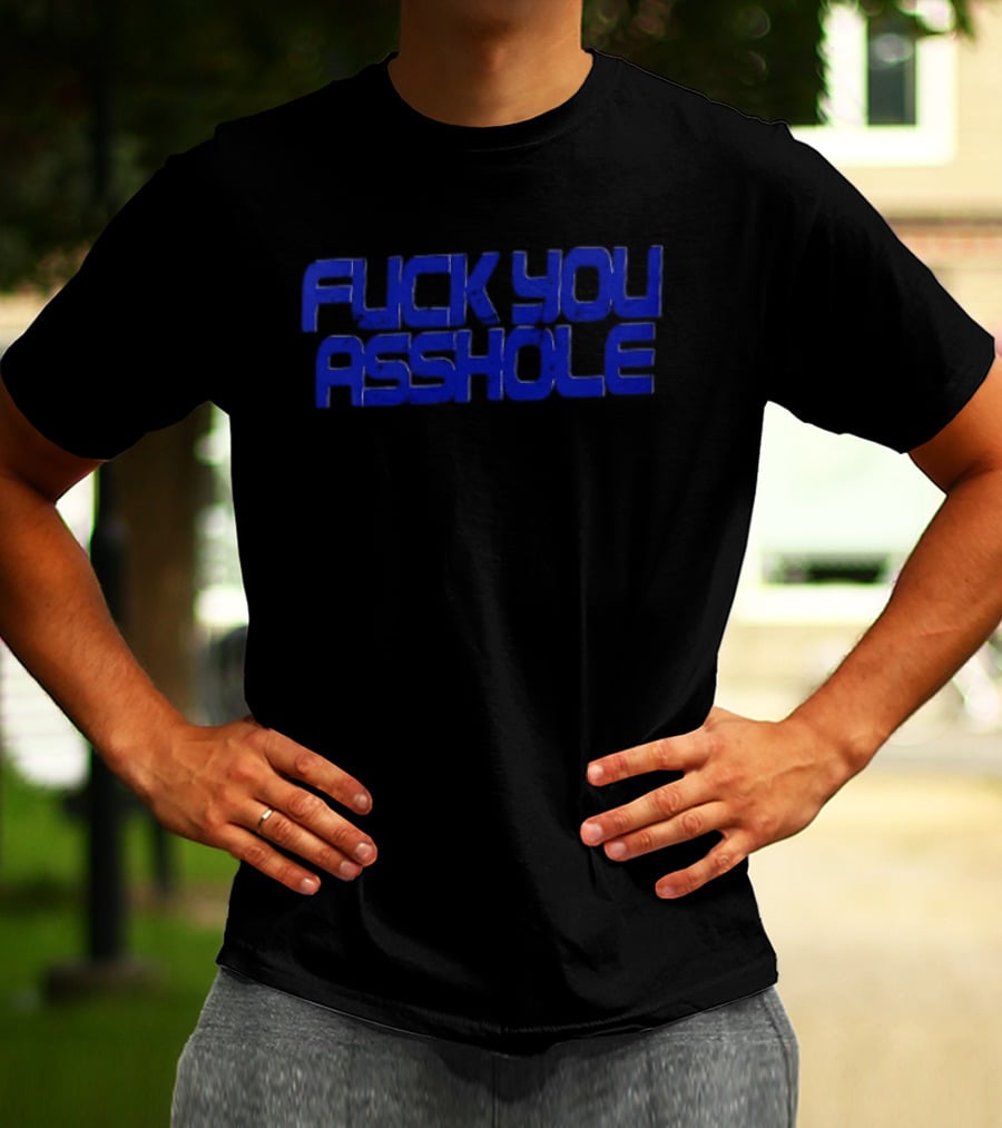 Fuck You Asshole Blue T-Shirt