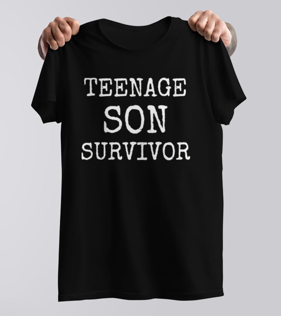 Teenage Son Survivor Parenting Humor T-Shirt