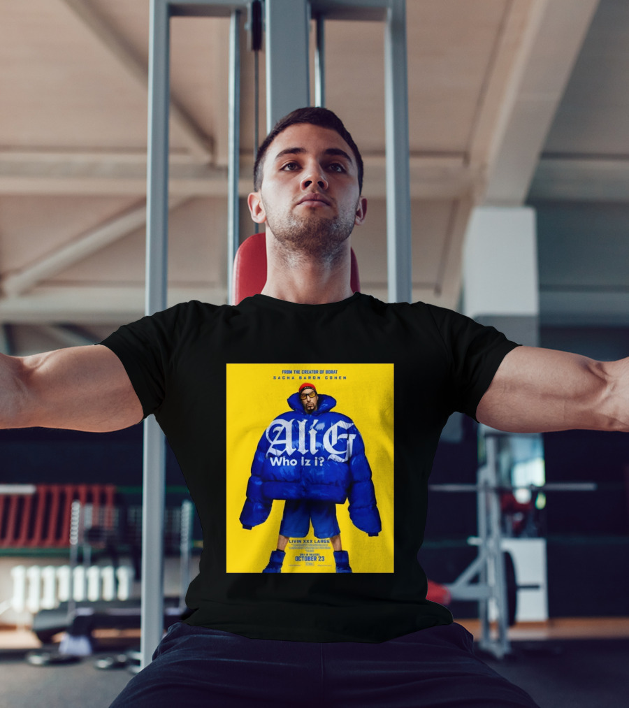 From The Creator Of Borat Sacha Baron Cohen Ali G Who Iz I Livin XXX Large October 23 2026 T-Shirt
