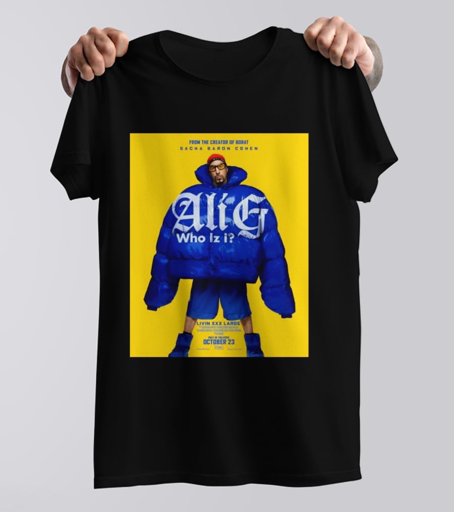 From The Creator Of Borat Sacha Baron Cohen Ali G Who Iz I Livin XXX Large October 23 2026 T-Shirt
