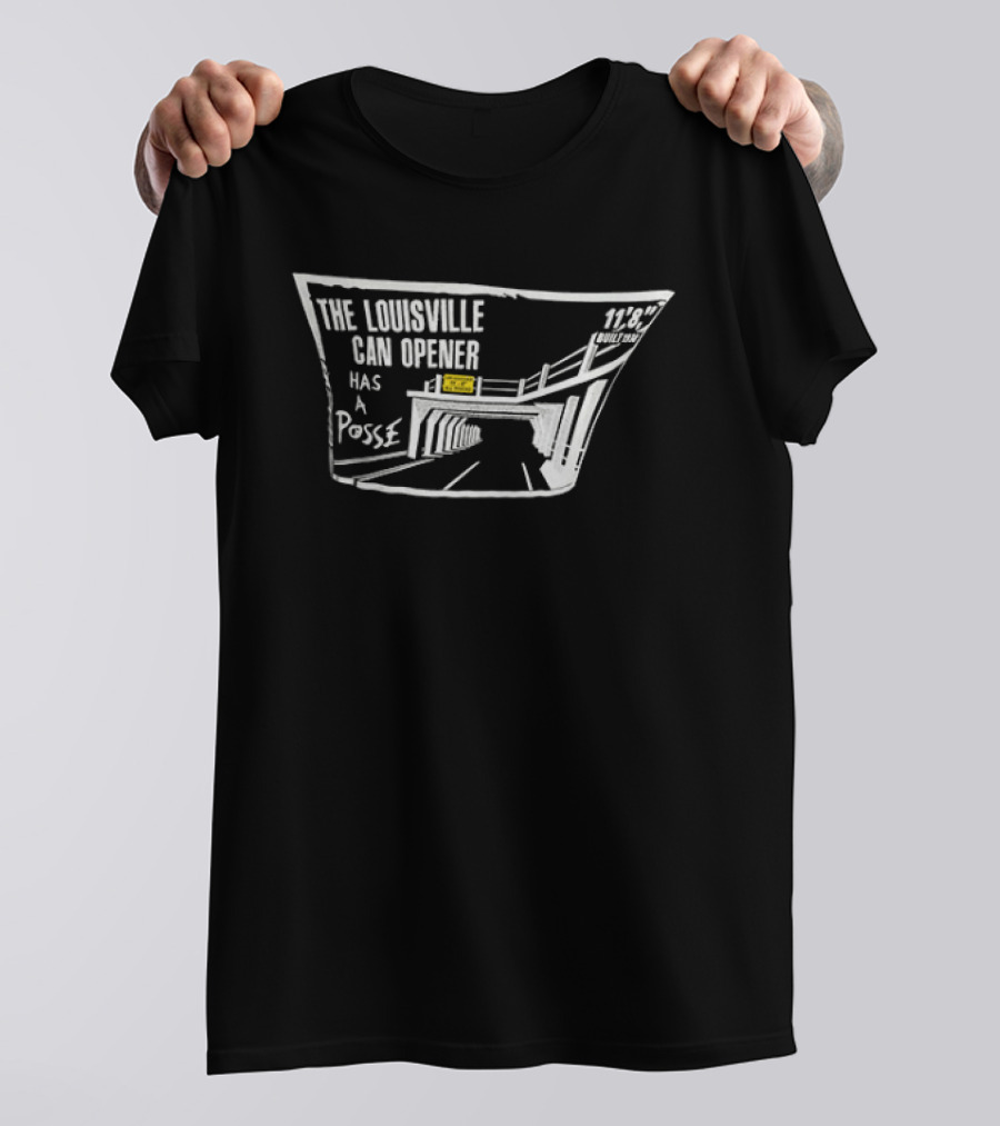 The Louisville Can Opener Has A Posse Bridge Tunnel T-Shirt