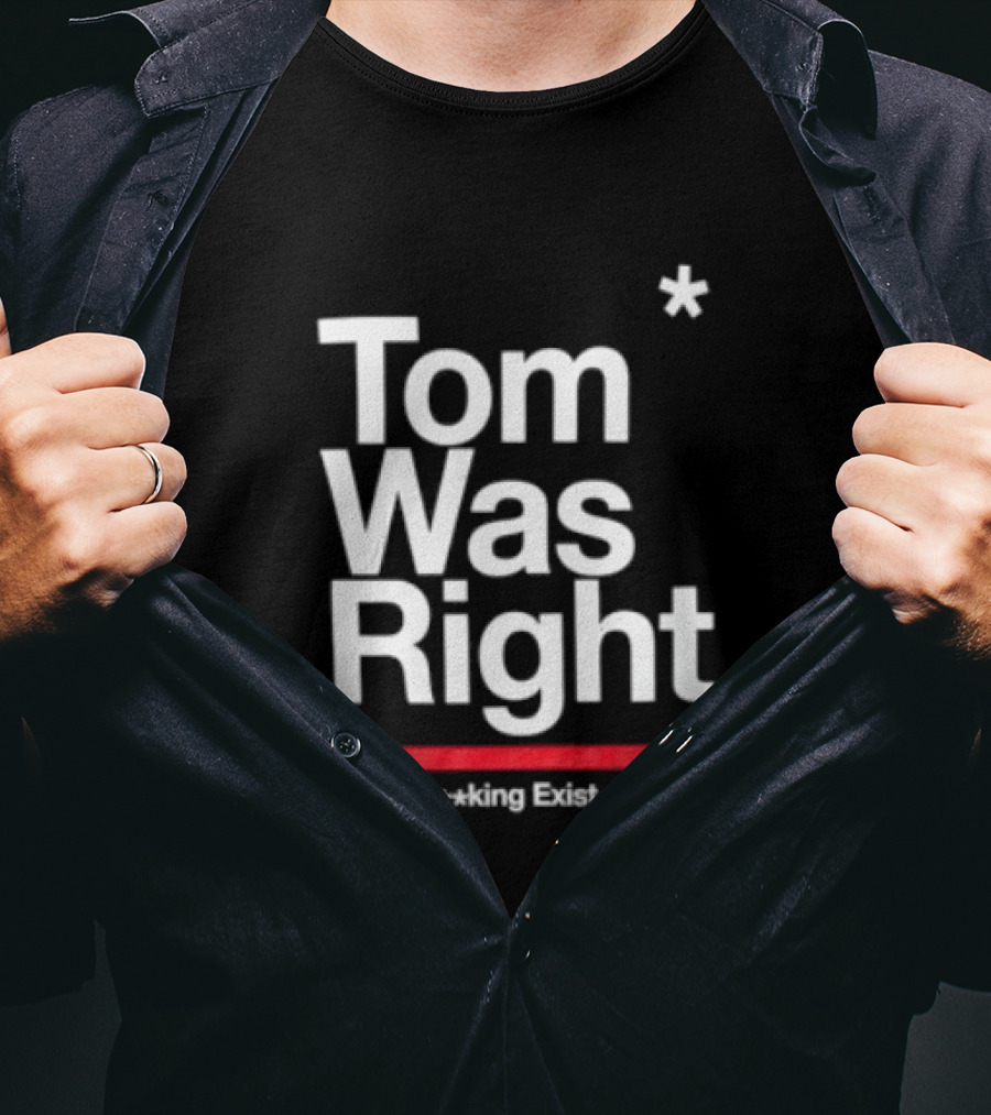 Tom Was Right To The Stars Aliens Exist T-Shirt