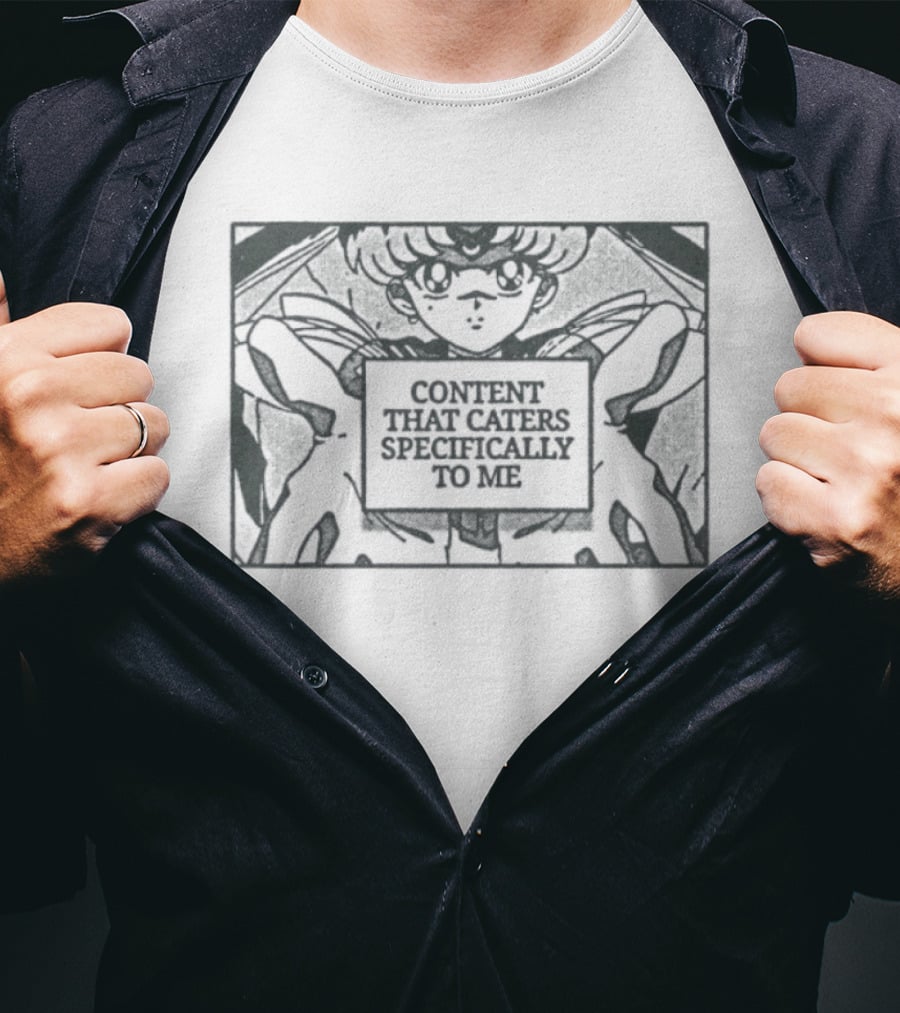 Sailor Moon Anime Content That Caters Specifically To Me T-Shirt