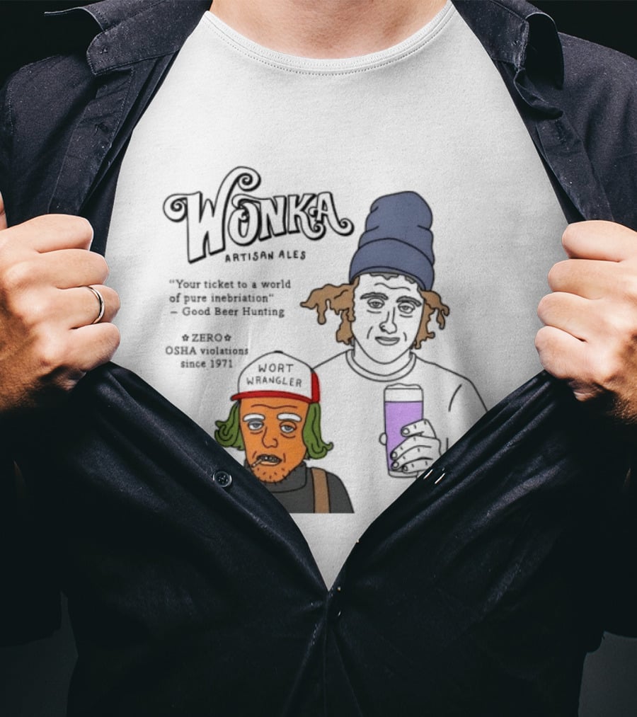 Wonka Artisan Ales Wort Wrangler World Of Pure Inebriation Since 1971 T-Shirt