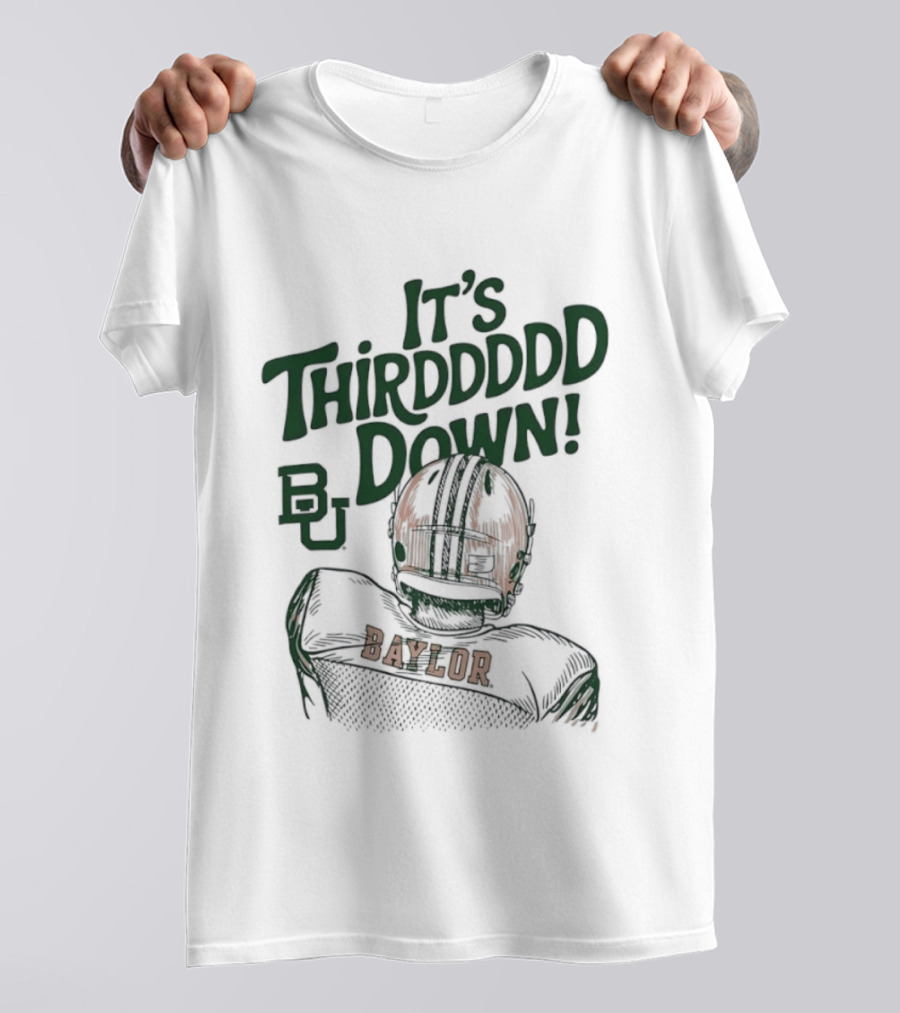 It's Thirddddd Down Baylor Bears Football BU Baylor T-Shirt