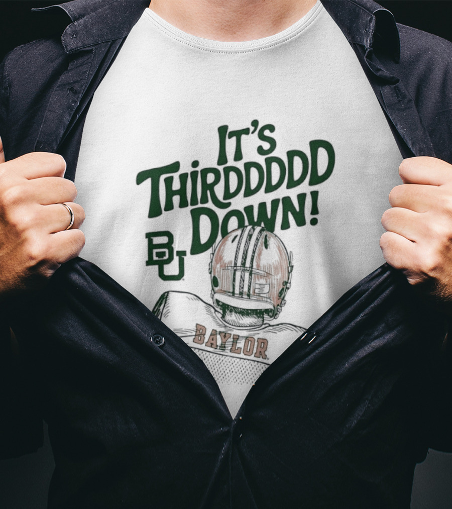 It's Thirddddd Down Baylor Bears Football BU Baylor T-Shirt