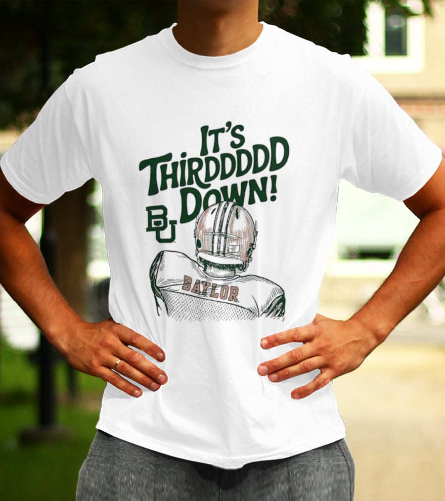 It's Thirddddd Down Baylor Bears Football BU Baylor T-Shirt