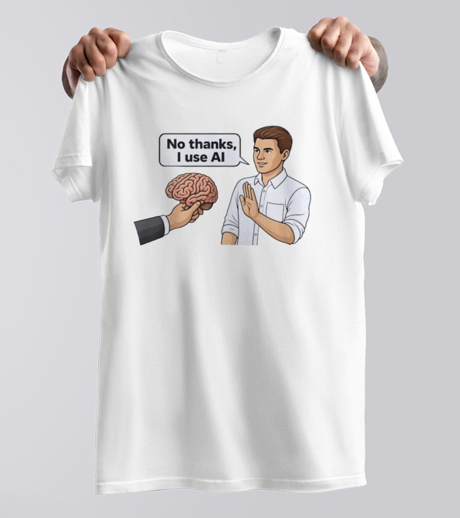 No Thanks I Use AI Artificial Intelligence Speech Bubble Man And Brain T-Shirt