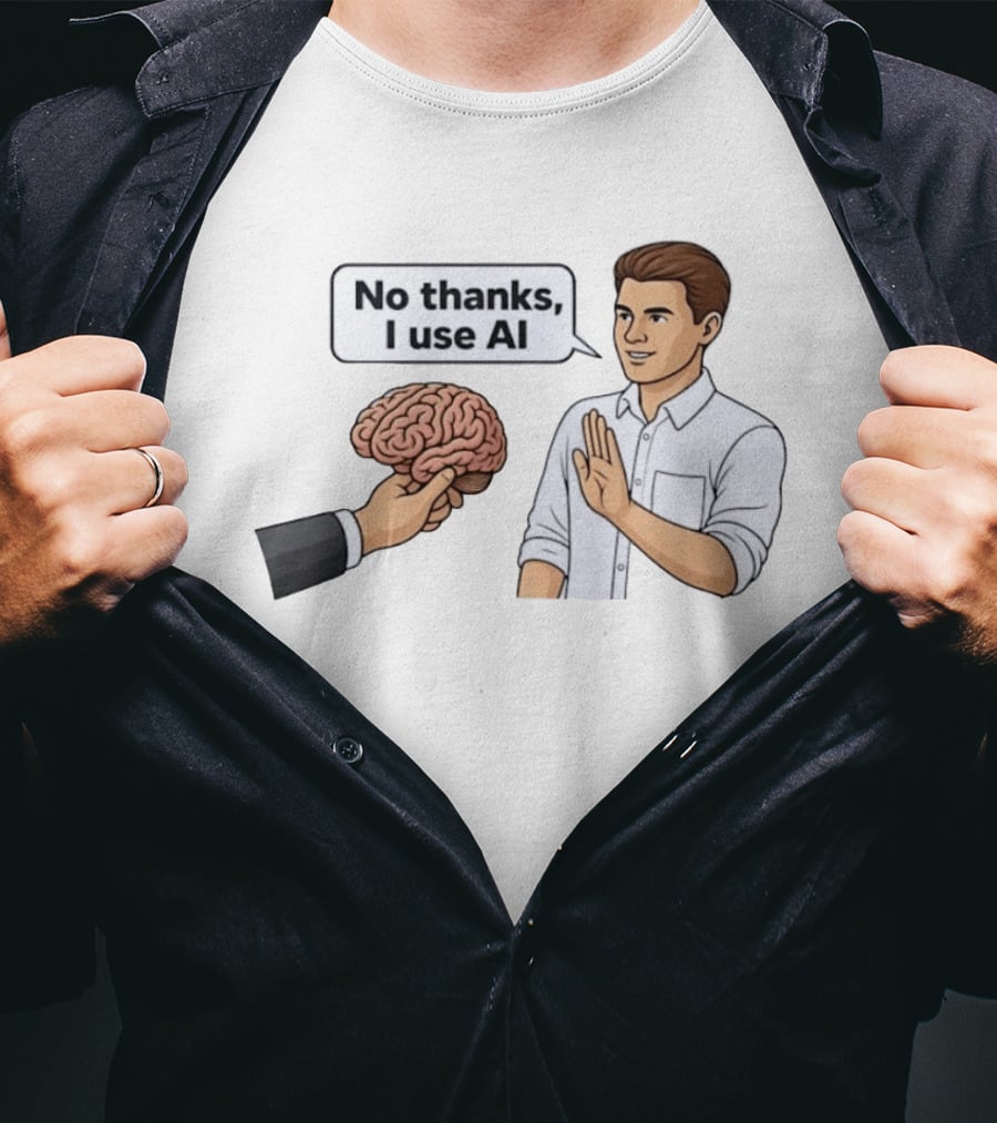 No Thanks I Use AI Artificial Intelligence Speech Bubble Man And Brain T-Shirt