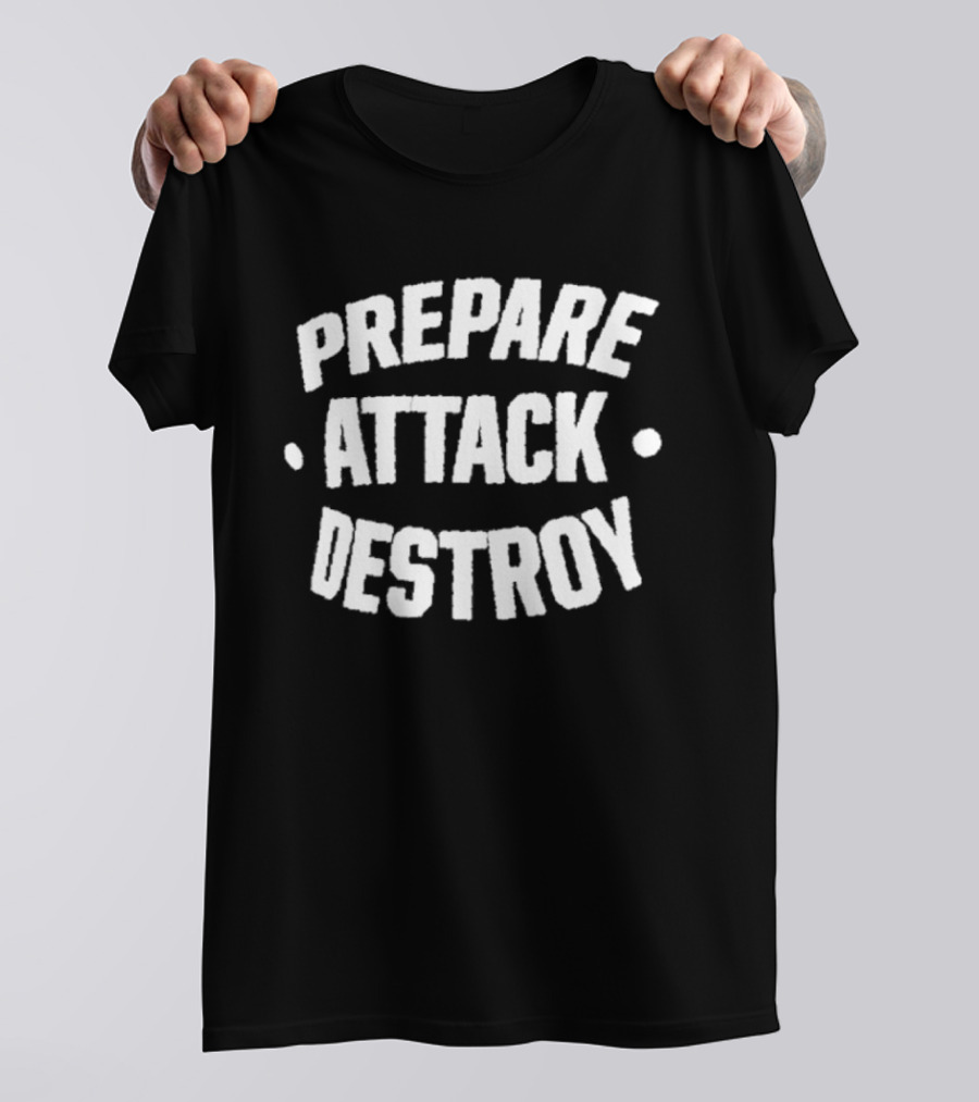 Prepare Attack Destroy Athletic Training Motivation T-Shirt