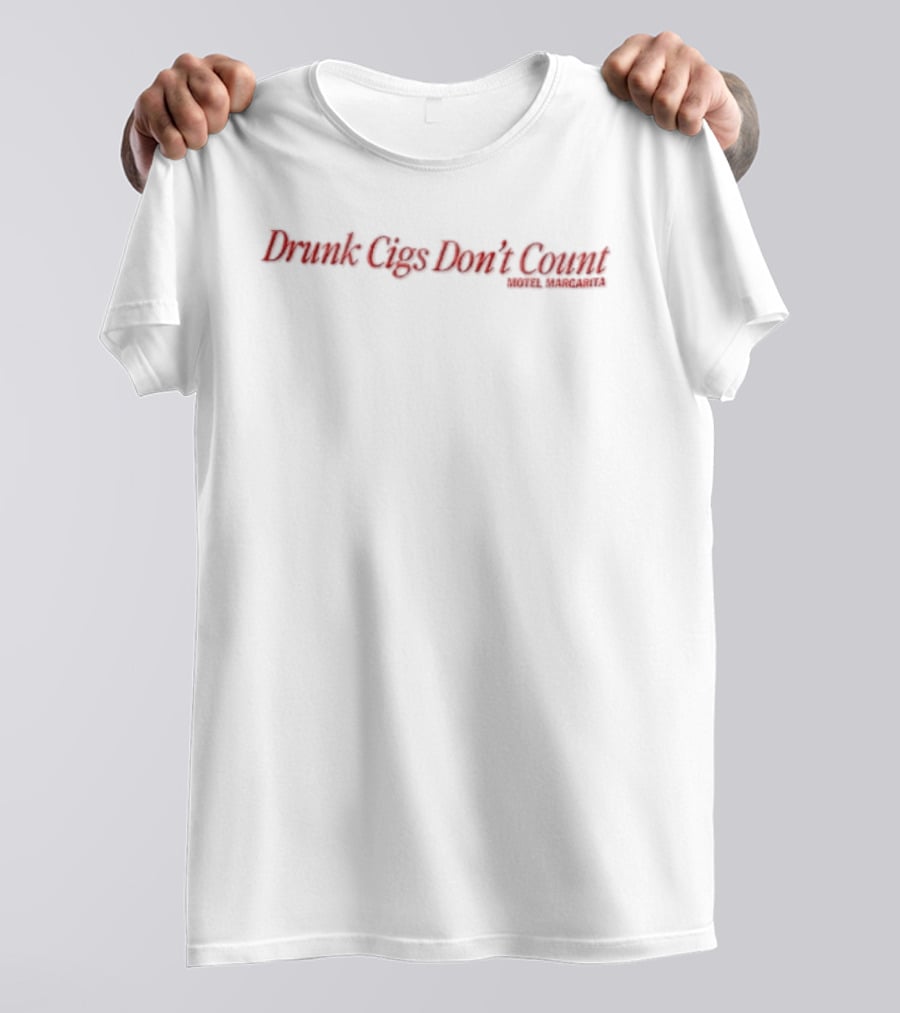 Drunk Cigs Don't Count Motel Margarita Red Italic Phrase T-Shirt