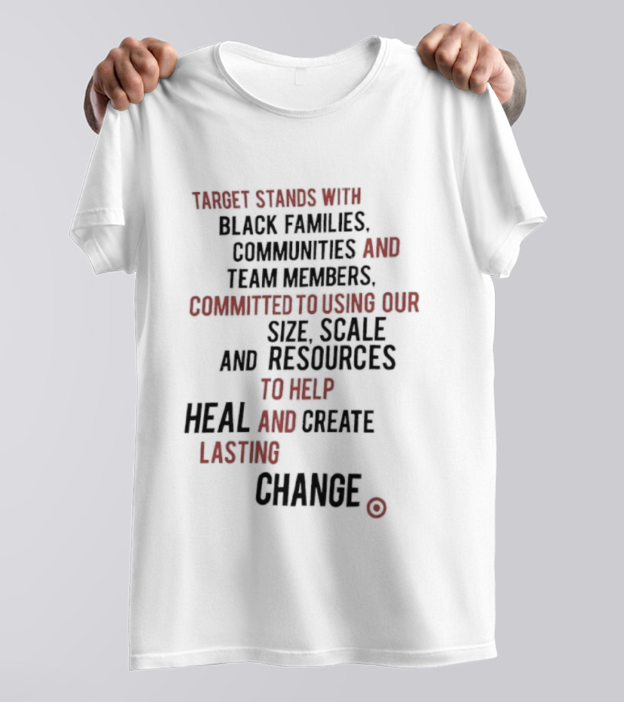 Target Stands With Black Families Communities And Team Members To Heal And Create Lasting Change T-Shirt